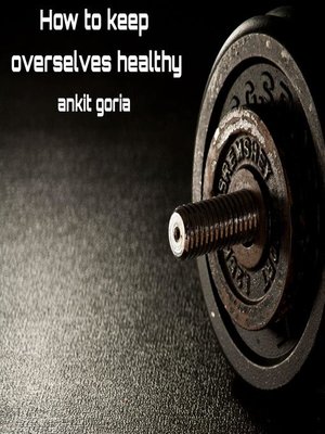 cover image of How to keep overselves healthy